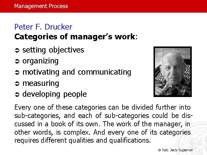 Management Process Peter F. Drucker Categories of manager’s work: Ü Ü Ü setting objectives