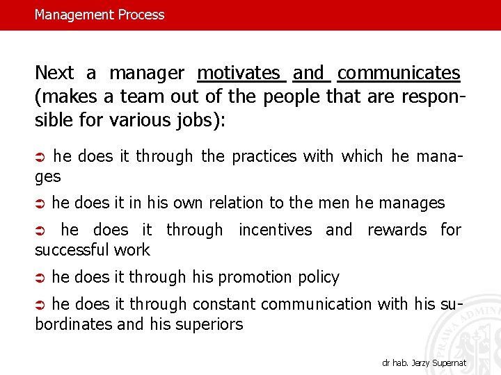 Management Process Next a manager motivates and communicates (makes a team out of the