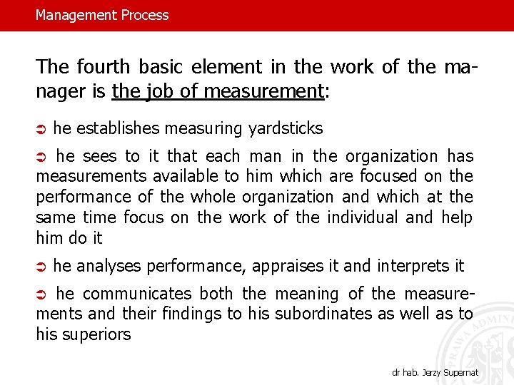 Management Process The fourth basic element in the work of the manager is the
