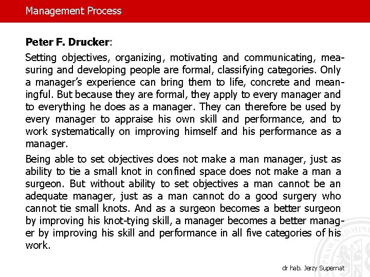 Management Process Peter F. Drucker: Setting objectives, organizing, motivating and communicating, measuring and developing