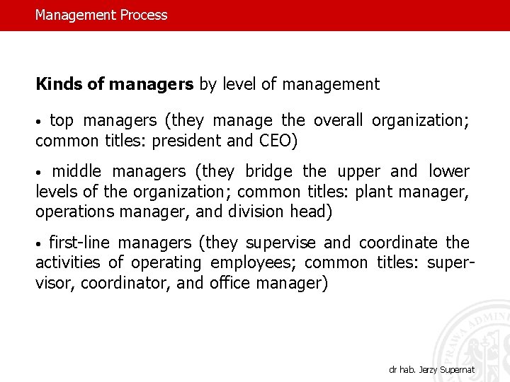 Management Process Kinds of managers by level of management top managers (they manage the