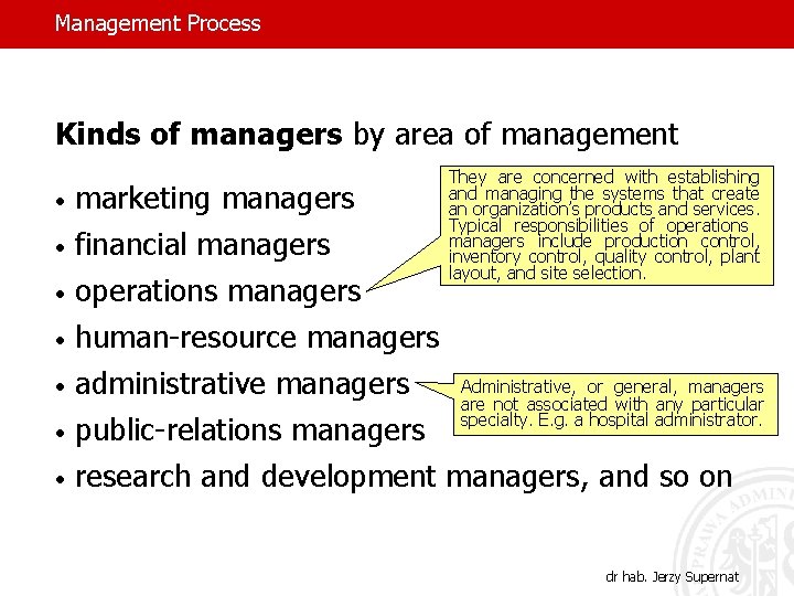 Management Process Kinds of managers by area of management They are concerned with establishing