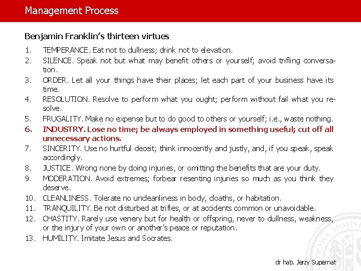 Management Process Benjamin Franklin’s thirteen virtues 1. 2. 3. 4. 5. 6. 7. 8.