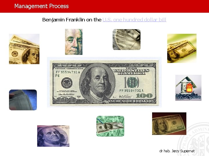Management Process Benjamin Franklin on the U. S. one hundred dollar bill dr hab.