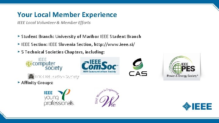 Your Local Member Experience IEEE Local Volunteer & Member Efforts ▸ Student Branch: University