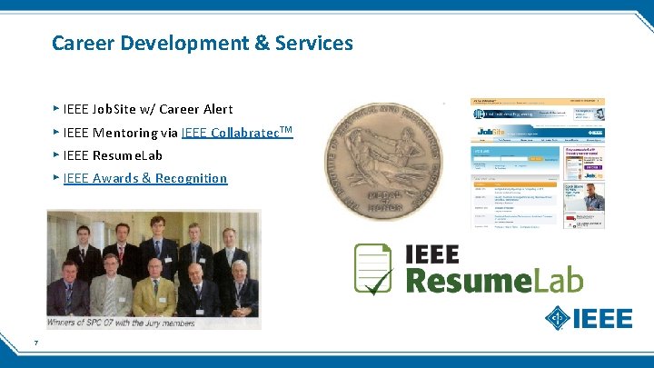 Career Development & Services ▸ IEEE Job. Site w/ Career Alert ▸ IEEE Mentoring