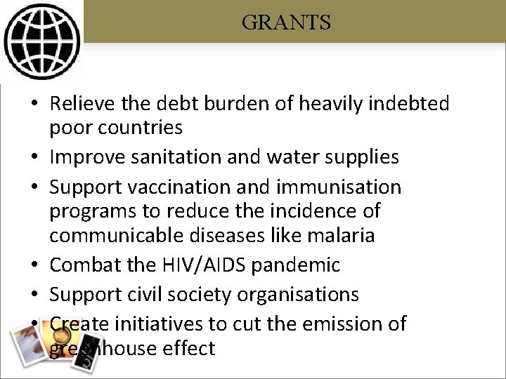 GRANTS • Relieve the debt burden of heavily indebted poor countries • Improve sanitation