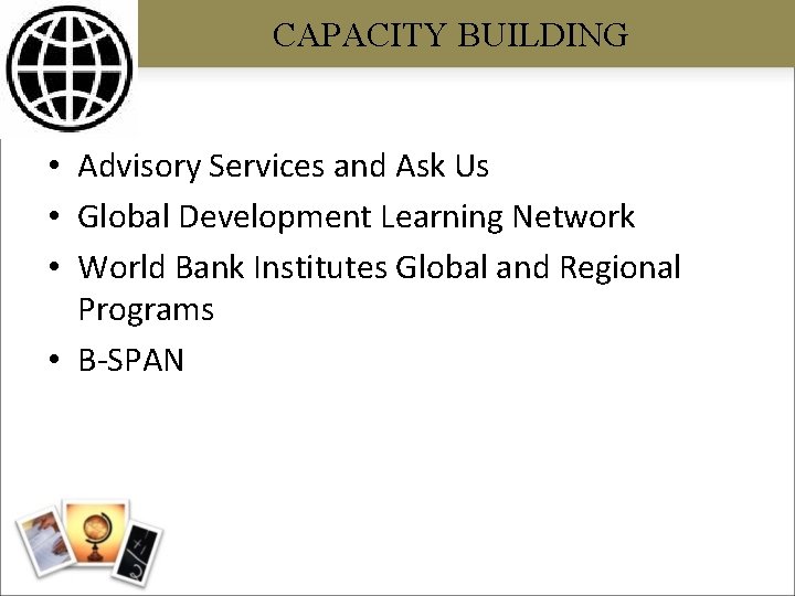 CAPACITY BUILDING • Advisory Services and Ask Us • Global Development Learning Network •
