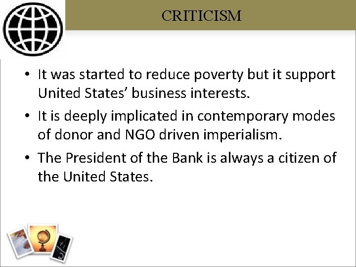 CRITICISM • It was started to reduce poverty but it support United States’ business