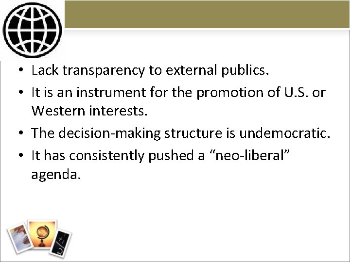  • Lack transparency to external publics. • It is an instrument for the