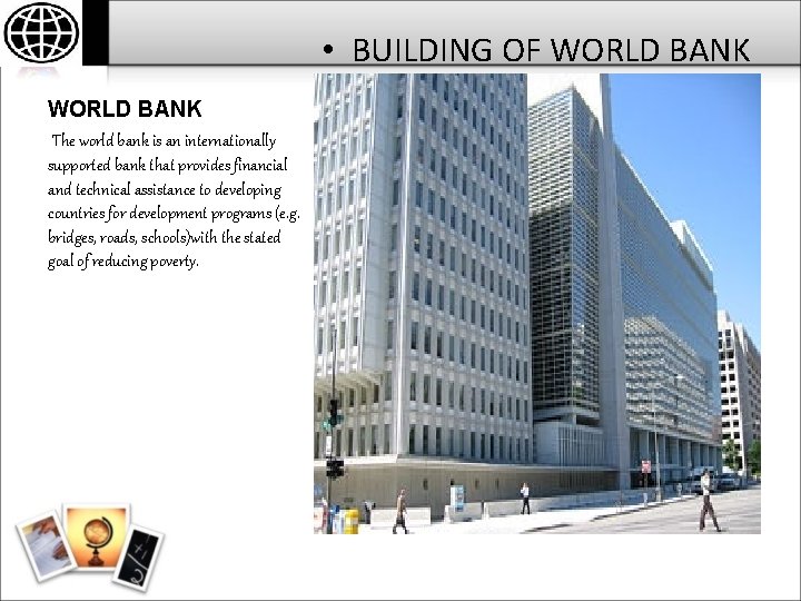  • BUILDING OF WORLD BANK The world bank is an internationally supported bank