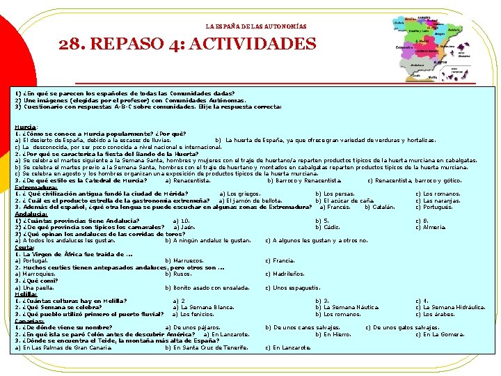 LA ESPAÑA DE LAS AUTONOMÍAS 28. REPASO 4: ACTIVIDADES 1) ¿En qué se parecen