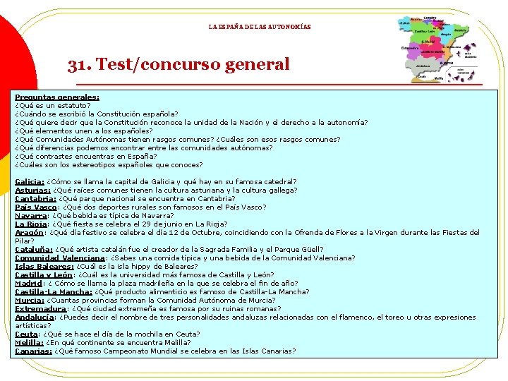 LA ESPAÑA DE LAS AUTONOMÍAS 31. Test/concurso general Preguntas generales: ¿Qué es un estatuto?