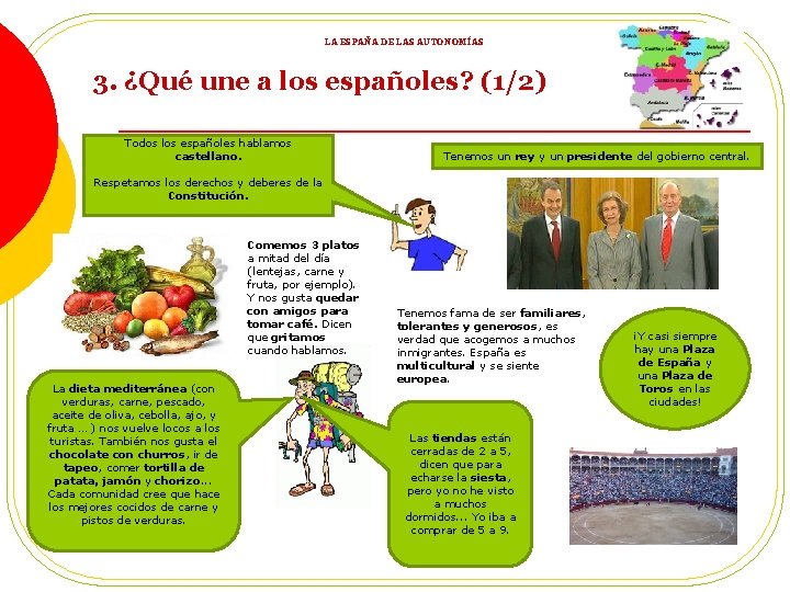 LA ESPAÑA DE LAS AUTONOMÍAS 3. ¿Qué une a los españoles? (1/2) Todos los