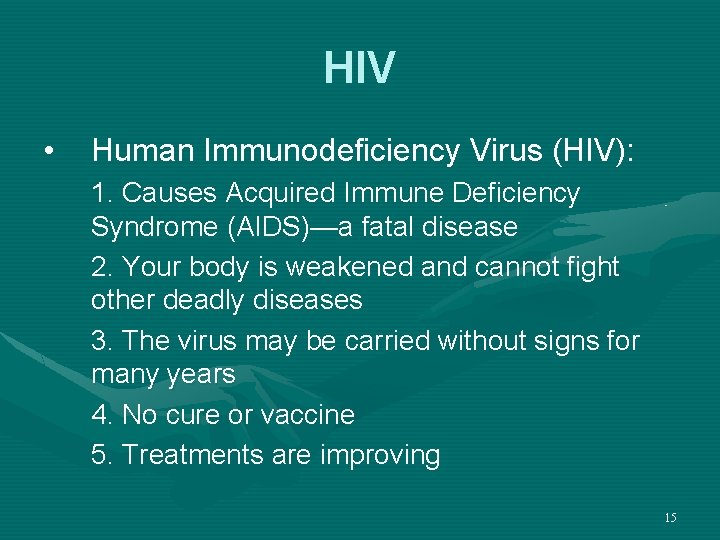 HIV • Human Immunodeficiency Virus (HIV): 1. Causes Acquired Immune Deficiency Syndrome (AIDS)—a fatal