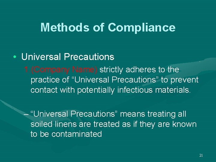 Methods of Compliance • Universal Precautions 1. (Company Name) strictly adheres to the practice