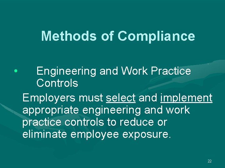 Methods of Compliance • Engineering and Work Practice Controls Employers must select and implement