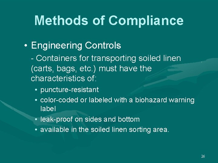 Methods of Compliance • Engineering Controls - Containers for transporting soiled linen (carts, bags,