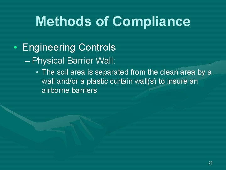 Methods of Compliance • Engineering Controls – Physical Barrier Wall: • The soil area