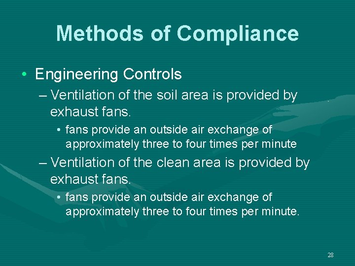 Methods of Compliance • Engineering Controls – Ventilation of the soil area is provided