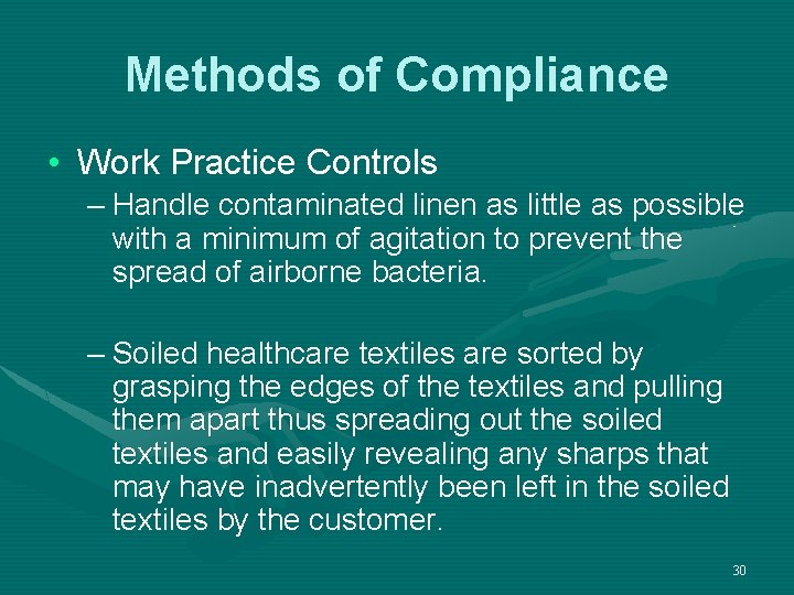 Methods of Compliance • Work Practice Controls – Handle contaminated linen as little as