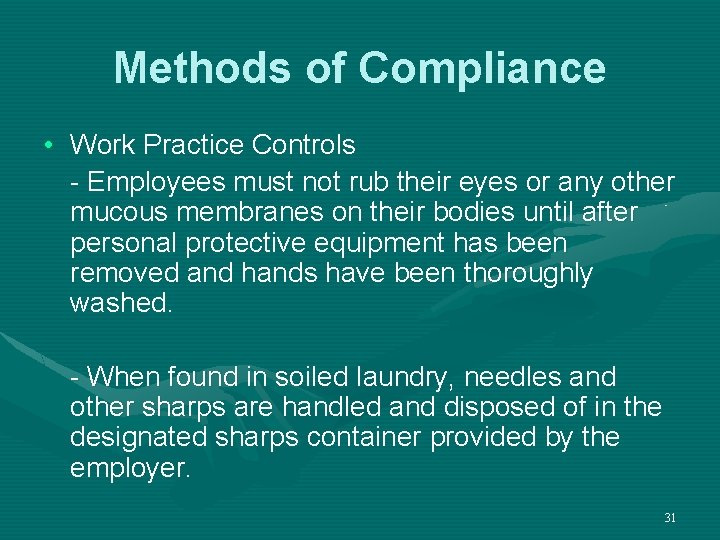 Methods of Compliance • Work Practice Controls - Employees must not rub their eyes
