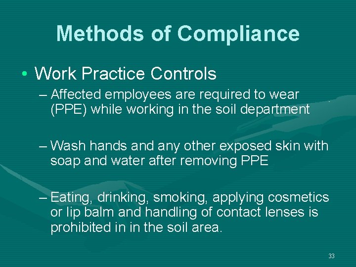 Methods of Compliance • Work Practice Controls – Affected employees are required to wear
