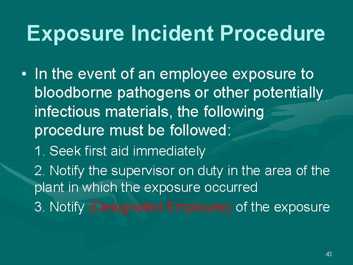 Exposure Incident Procedure • In the event of an employee exposure to bloodborne pathogens