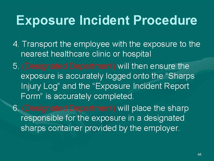 Exposure Incident Procedure 4. Transport the employee with the exposure to the nearest healthcare