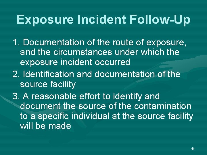 Exposure Incident Follow-Up 1. Documentation of the route of exposure, and the circumstances under