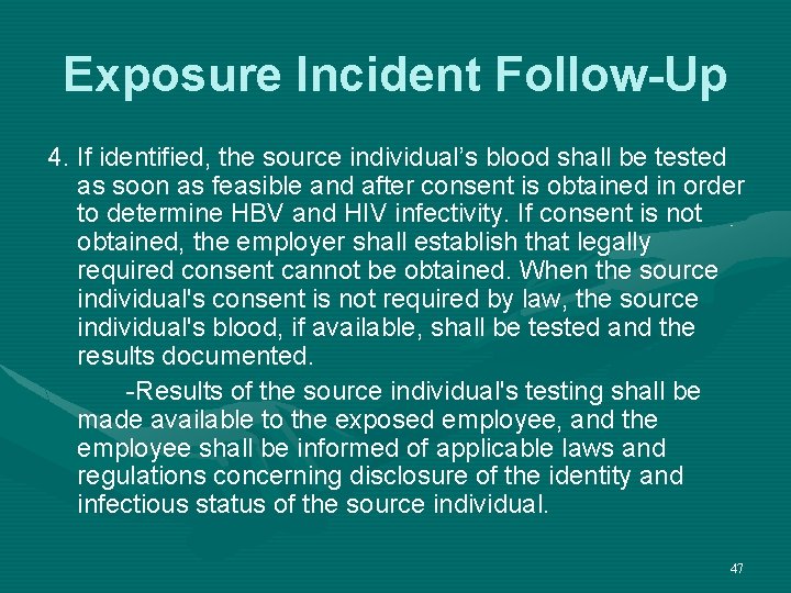 Exposure Incident Follow-Up 4. If identified, the source individual’s blood shall be tested as