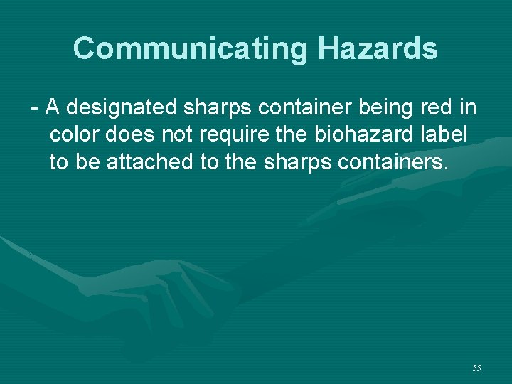 Communicating Hazards - A designated sharps container being red in color does not require