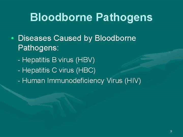Bloodborne Pathogens • Diseases Caused by Bloodborne Pathogens: - Hepatitis B virus (HBV) -