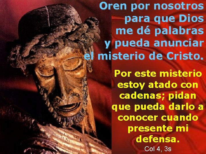 Oren por nosotros para que Dios me dé palabras y pueda anunciar el misterio