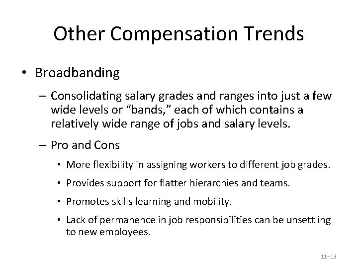 Other Compensation Trends • Broadbanding – Consolidating salary grades and ranges into just a