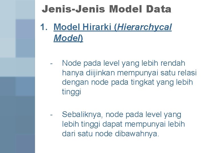 Jenis-Jenis Model Data 1. Model Hirarki (Hierarchycal Model) - Node pada level yang lebih