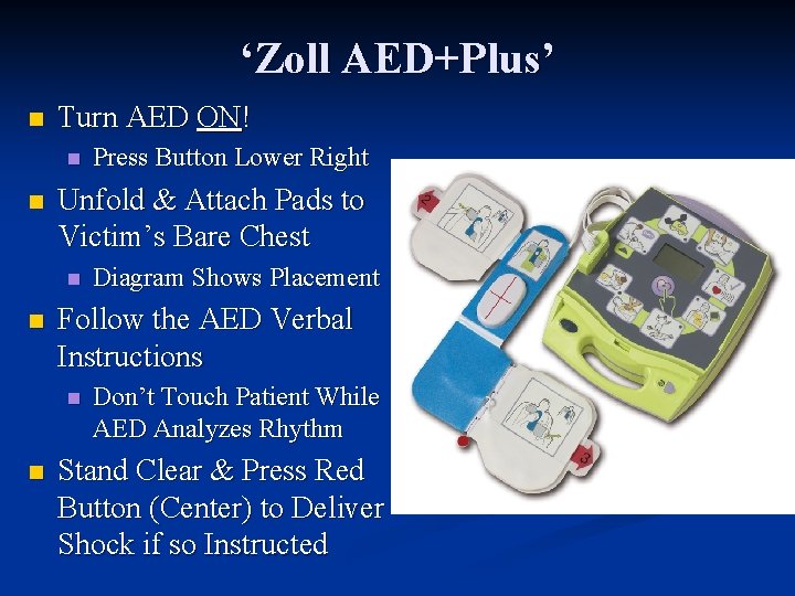 ‘Zoll AED+Plus’ n Turn AED ON! n n Unfold & Attach Pads to Victim’s