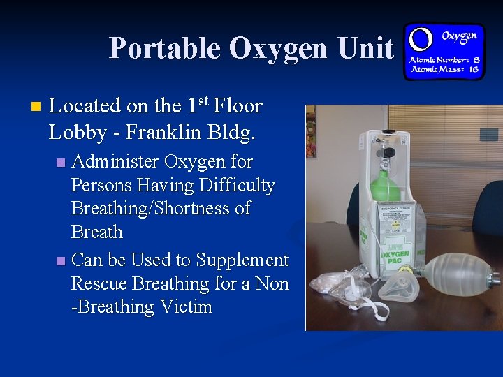 Portable Oxygen Unit n Located on the 1 st Floor Lobby - Franklin Bldg.