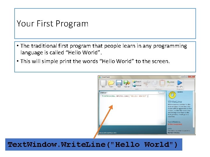 Your First Program • The traditional first program that people learn in any programming