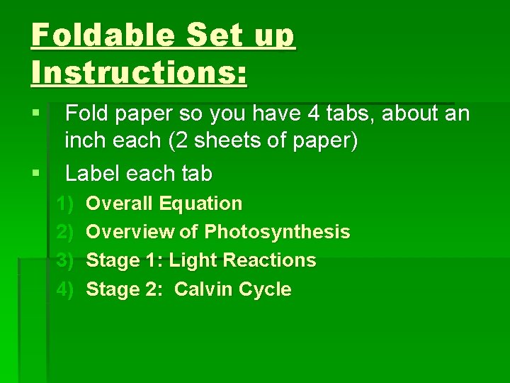 Foldable Set up Instructions: § Fold paper so you have 4 tabs, about an