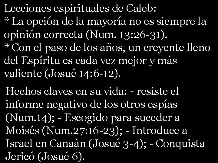 Lecciones espirituales de Caleb: * La opción de la mayoría no es siempre la