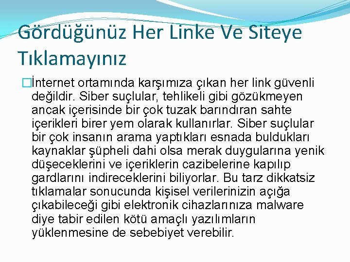 Gördüğünüz Her Linke Ve Siteye Tıklamayınız �İnternet ortamında karşımıza çıkan her link güvenli değildir.