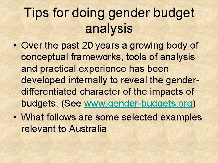 Tips for doing gender budget analysis • Over the past 20 years a growing