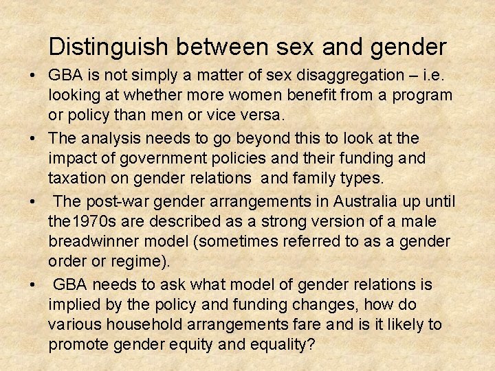 Distinguish between sex and gender • GBA is not simply a matter of sex