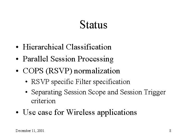 Status • Hierarchical Classification • Parallel Session Processing • COPS (RSVP) normalization • RSVP