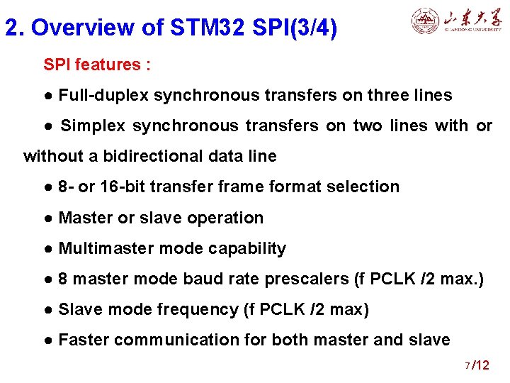 2. Overview of STM 32 SPI(3/4) SPI features : ● Full-duplex synchronous transfers on