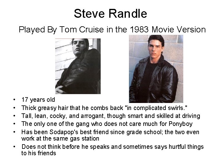 Steve Randle Played By Tom Cruise in the 1983 Movie Version • • •