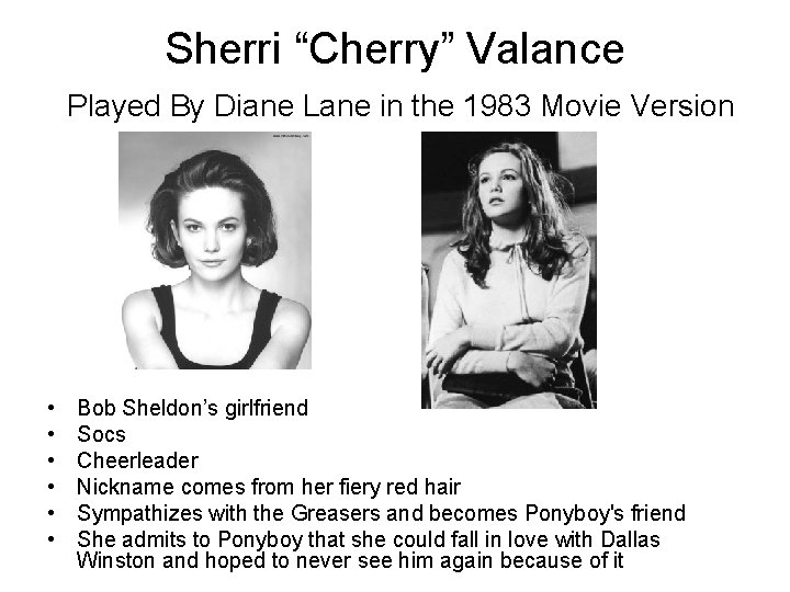 Sherri “Cherry” Valance Played By Diane Lane in the 1983 Movie Version • •