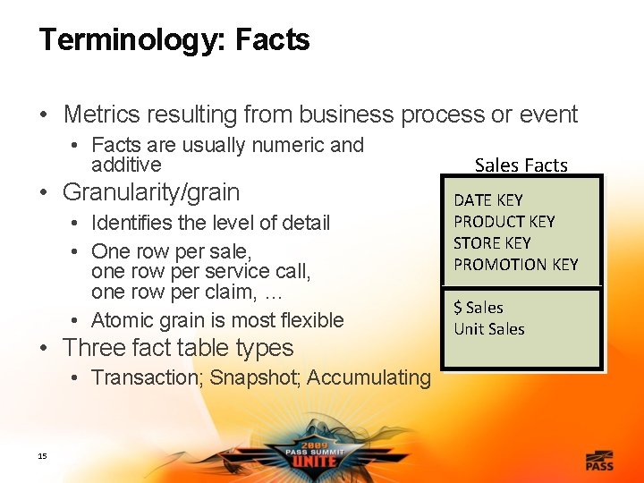 Terminology: Facts • Metrics resulting from business process or event • Facts are usually