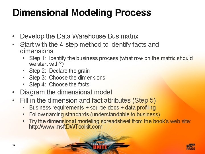 Dimensional Modeling Process • Develop the Data Warehouse Bus matrix • Start with the
